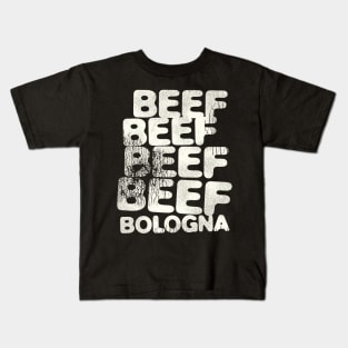 BEEF BEEF BEEF BEEF BOLOGNA Kids T-Shirt